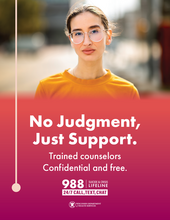 Image of a young person. No judgement, just support. Trained counselors, confidential and free. 988 Suicide and Crisis Lifeline. 24/7 call, text, chat. Wisconsin Department of Health Services.